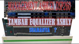 BAGAIMANA SUARA ? MANAGEMENT ASHLEY DSP 260 DITAMBAH EQUALIZER ASHLY