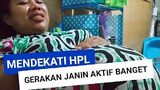 Mendekati HPL  GERAKAN JANIN AKTIF BANGET 