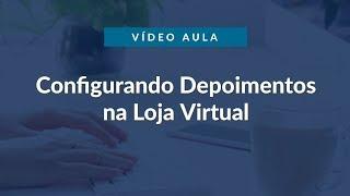 Configurando Depoimentos na Loja Virtual