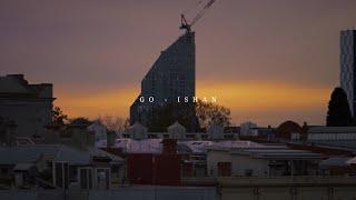 ISHAN - Go [Official Music Video]