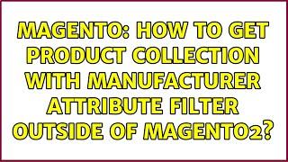 Magento: How to get product collection with manufacturer attribute filter outside of Magento2?