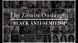 The Zionist Onslaught: "Black Anti-Semitism"