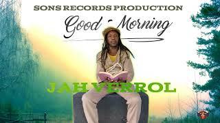 Good Morning by Jah Verrol (Reggae Audio Visual) 2021