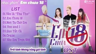 [FULL] Nhạc Phim "EM CHƯA 18"│EM CHƯA 18 OST│Only C, Will, Kaity Nguyễn, Lou Hoàng