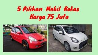 5 Daftar Mobil Bekas Harga 75 Juta