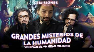 GRANDES MISTERIOS de la HUMANIDAD con Iván de @VMGranmisterio | 201