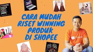 Cara Mudah Riset Winning Produk di Shopee