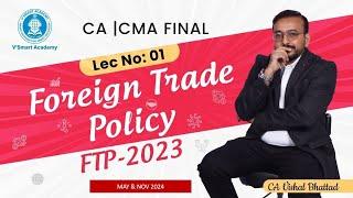 Lec 01: FTP Foreign Trade Policy 2023(new)_ CA Final MAY & NOV 24 Exam  | By CA Vishal Bhattad Sir