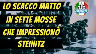 Lo Scacco Matto in 7 Mosse Che Impressionò Steinitz!