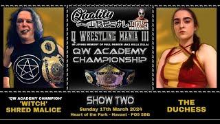 Q Wrestling Mania III QW Academy Championship Match- Witch Shred Malice (c) vs The Duchess