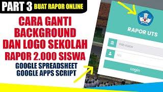 GANTI BACKGROUND DAN LOGO SEKOLAH - PART 3 - CARA BUAT RAPOR ONLINE GRATIS 2000 SISWA