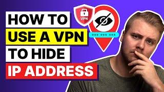 How To Use a VPN to Hide IP Address?