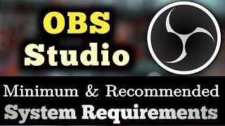 OBS System Requirements | Obs Studio Minimum & Recommended