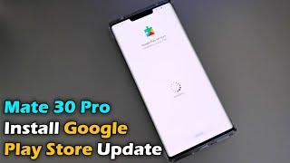 Huawei Mate 30 Pro Install Google Play Store Update 12/11/ 2020