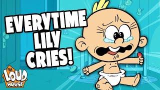 Every Time Baby Lily CRIES  ! | The Loud House