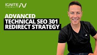 Advanced Technical SEO 301 Redirect Strategy