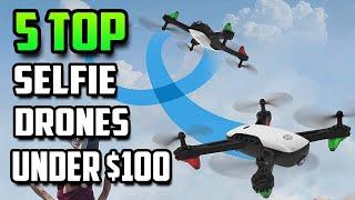 Best Selfie Drone Under $100