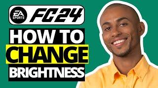 How To Change Brightness in FC 24