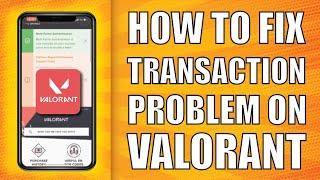 How to fix transaction problem on Valorant