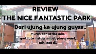 REVIEW THE NICE FANTASTIC PARK dari ujung ke ujung guys #thenicefantasticpark#wisatapuncak