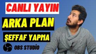 Youtube Obs Studio Arkaplanı nasıl Şeffaf Yapılır | Arka Plan silme ,Manzara ekleme