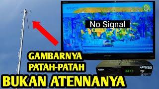 CARA MENGATASI GAMBAR TV PATAH-PATAH SIGNAL LEMAH DI SET TOP BOX