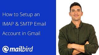How to Setup an IMAP & SMTP Email Account in Gmail