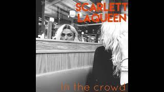 SCARLETT LA QUEEN - In the Crowd