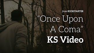 Once Upon A Coma Official Kickstarter Video