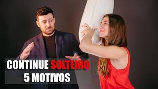 5 Motivos para Continuar Solteiro