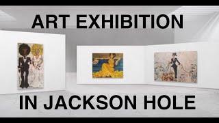 Art Exhibition in Jackson Hole : May 19th