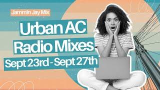 Jammin Jay’s Urban AC Radio Mix: Sept 23rd - Sept 27th