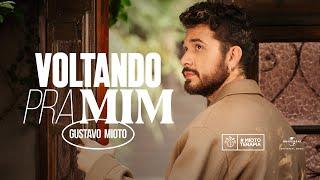 Gustavo Mioto - Voltando Pra Mim (Clipe Oficial)