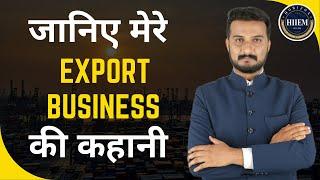 Know my Export Business Story By Sagar Agravat