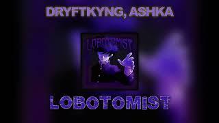 DRYFTKYNG, ashka - LOBOTOMIST | Trap Metal / Phonk Rap / Sigilkore