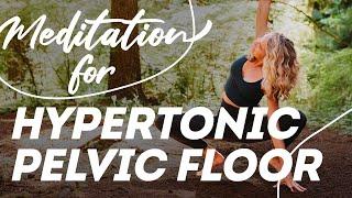 Meditation for Hypertonic Pelvic Floor and Pelvic Pain: Relaxing Body Scan