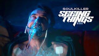 Seeing Things - Soulkiller (feat. Grapefruit Astronauts) (Official Music Video)