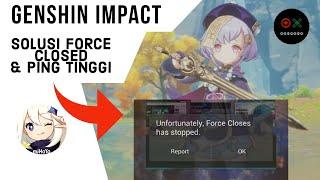 Cara Mengatasi Force Closed Dan PING Tinggi - Genshin Impact (Android / iOS)