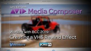 Let's Edit with Media Composer - Creating a VHS Rewind Effect