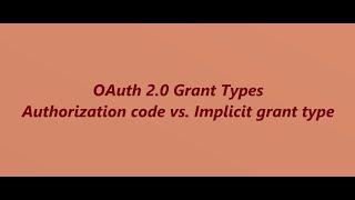 OAuth2.0 Authorization code vs Implicit grant types