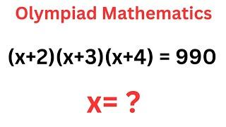 Math Olympiad Challenge (x+2)(x+3)(x+4)=990 | Best Trick...