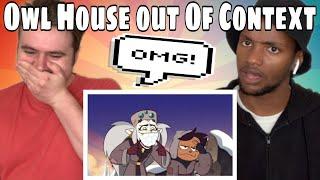 The Owl House Out of Context is Comedy Gold REACTION