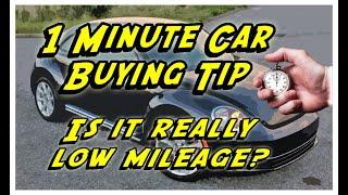 1 minute car buying tip. Is it really low mileage?