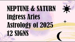 YOUR NEPTUNE & SATURN IN ARIES 2025 | A NEW CHAPTER OF DISSOLUTION & RESTRUCTURE | 12 signs |