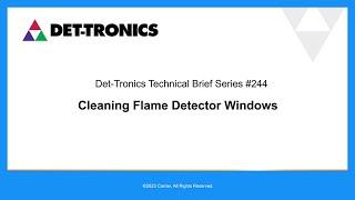 Det-Tronics Flame Detector - Cleaning Detector Windows - Technical Brief #244