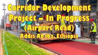 Corridor Development Project - In Progress (Airport Road) - Addis Ababa, Ethiopia