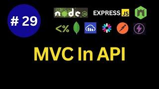 29. MVC Pattern In API || Convert API To MVC || API Part - 7 || API In Node.JS