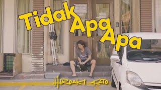 Tidak Apa-Apa - Hiroaki Kato [OFFICIAL MUSIC VIDEO]