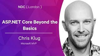 ASP.NET Core Beyond the Basics - Chris Klug - NDC London 2022