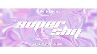 [ Gabriel Abyssia x Mozaru ] Super Shy - New Jeans / 뉴진스 (cover)